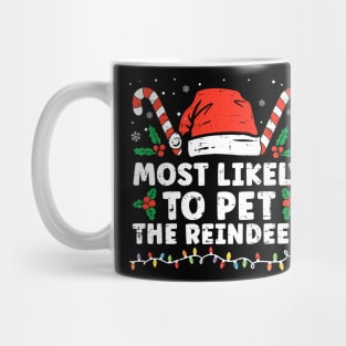 Most Likely To Pet The Reindeer Family Christmas Mug